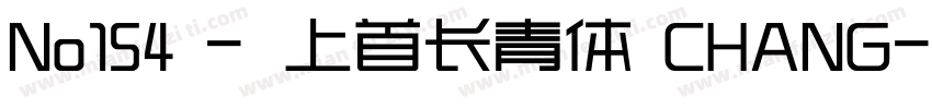 No154 - 上首长青体 CHANG字体转换